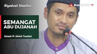 Riyadush Sholihin: Semangat Abu Dujanah - Ustadz M Absuh Tuasikal