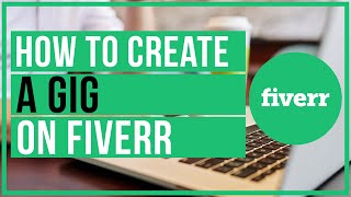 How To Create and Optimize A GIG On Fiverr - Make Sales Fast