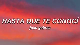 Juan Gabriel - Hasta Que Te Conocí (Letra)