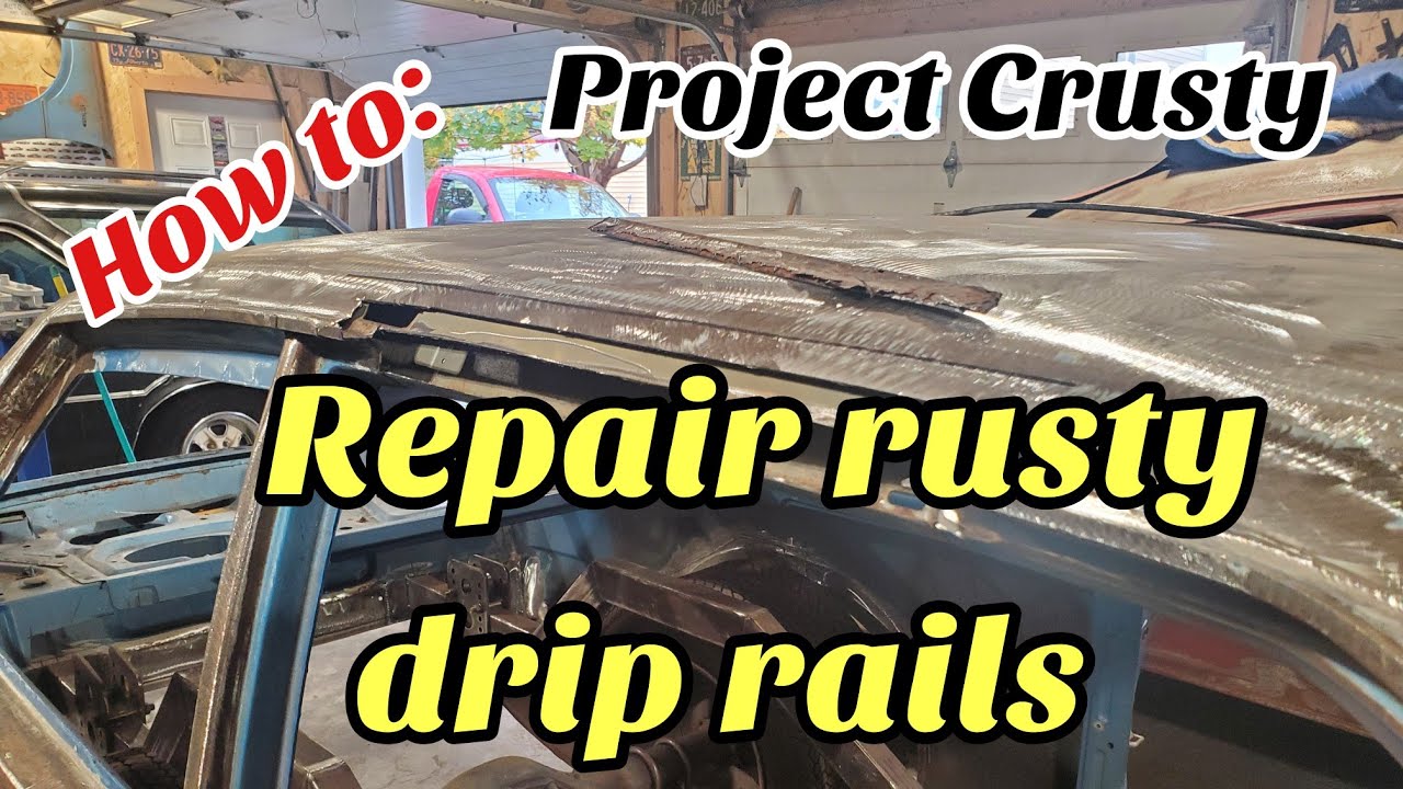 How to replace rusty drip rails. Project Crusty YouTube