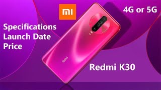 Xiaomi Redmi K30 and K30 Pro - Launch Date, Specifications, Price and More