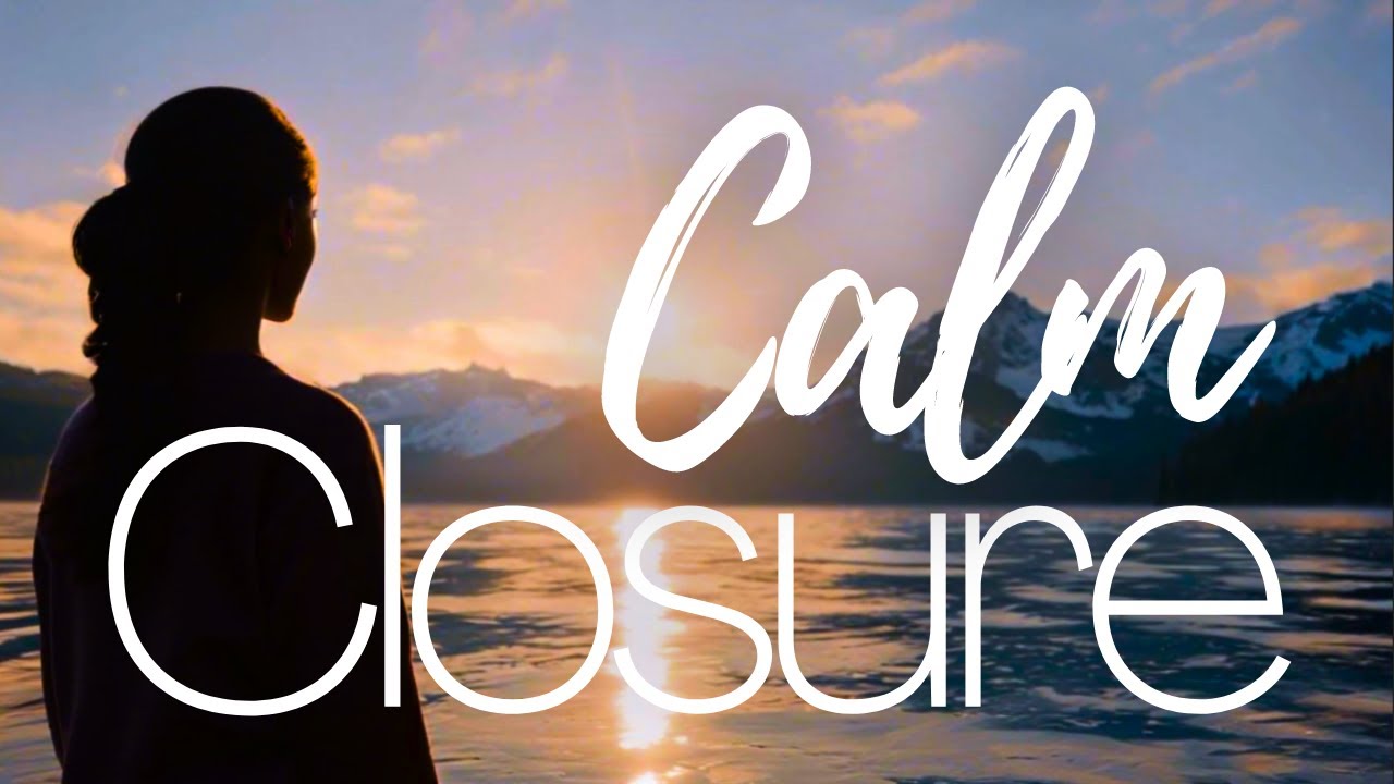 Calm Closure | 10 Minute Guided Meditation for a Peaceful End to the ...