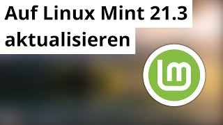 Linux Mint 21.3 Update - So aktualisierst Du sicher auf die neueste Version by Linux Guides DE 28,711 views 3 months ago 7 minutes, 39 seconds