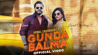 Gunda Balma (Official Video) | Komal Chaudhary | Aprajeet Tomar | New Haryanvi Song 2024