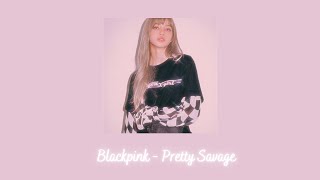 Blackpink - Pretty Savage {slowed   reverb}