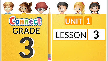 connect primary 3 unit 1 lesson  3 كونكت ثالثه ابتدائي الوحدة الاولى الدرس الثالث