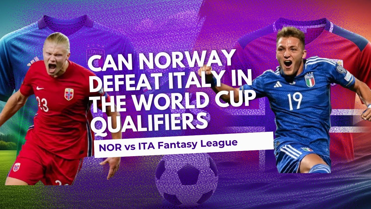 Norway vs Italy FIFA World Cup Qualification | Fantasy Football | Dream 11   Prediction | NOR vs ITA