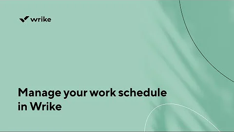 Manage your work schedule in Wrike