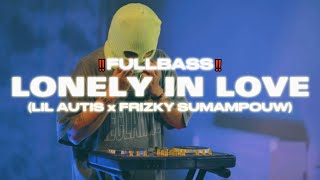 LONELY IN LOVE REMIX FULLBASS - LIL AUTIS x FRIZKY SUMAMPOUW