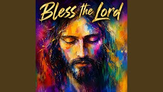 Bless the Lord
