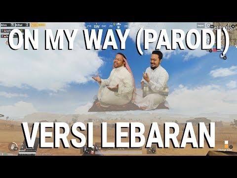 ON MY WAY (PARODI) VERSI LEBARAN