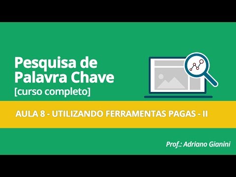 CURSO PESQUISA DE PALAVRAS CHAVE - AULA 8 - UTILIZANDO FERRAMENTAS PAGAS - PARTE 2