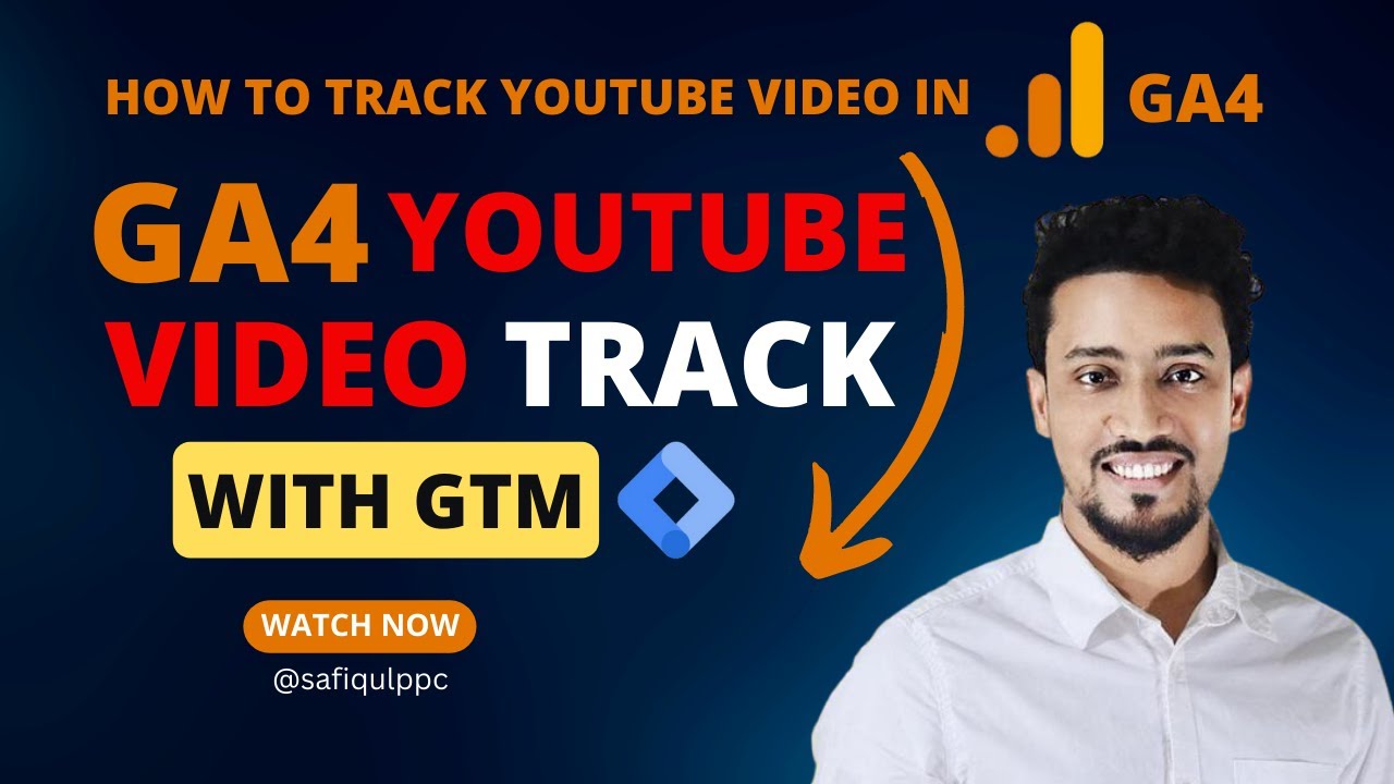 🔥🔥YOUTUBE VIDEO TRACKING🔥 | GOOGLE ANALYTICS 4 |  🔥GOOGLE TAG MANAGER | Safiqulppc | 🔥🔥Updated 2023
