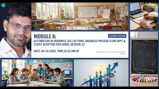 Module 8: Automation in D365 | Actions, Business Process Flow (BPF) & Client Scripting Explained
