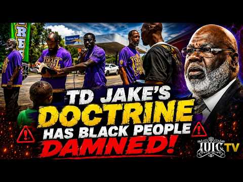 TD Jake’s Doctrine Has Black People Damned!
