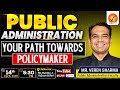 PUBLIC ADMINISTRATION YOUR PATH TOWARDS POLICYMAKER