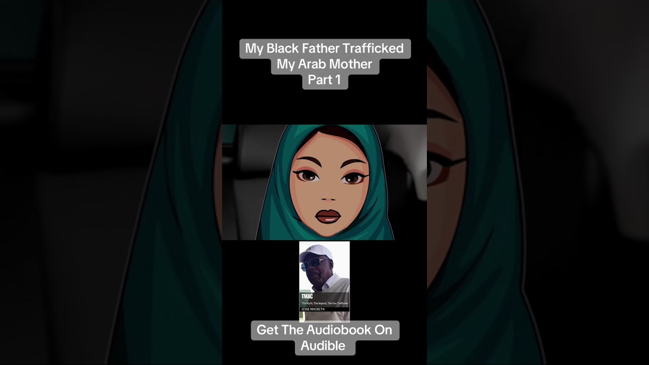 My Black Father Trafficked My Arab Mother Part 1