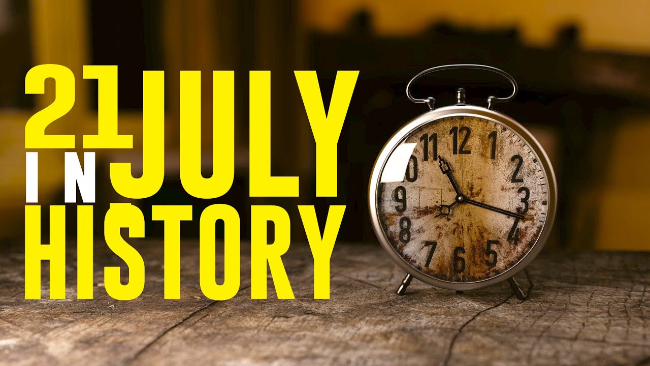 What Happened on This Day in History - 21 July - Events, Facts, and Disasters