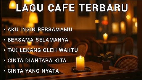 Lagu Cafe Santai Enak di Dengar - Akustik Terbaik 2025