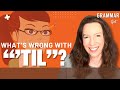What’s wrong with ‘"'til"? Why tiny words control conversations. How many cookies? Episode 1067