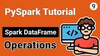 Spark DataFrame Operations | PySpark Tutorial for Beginners