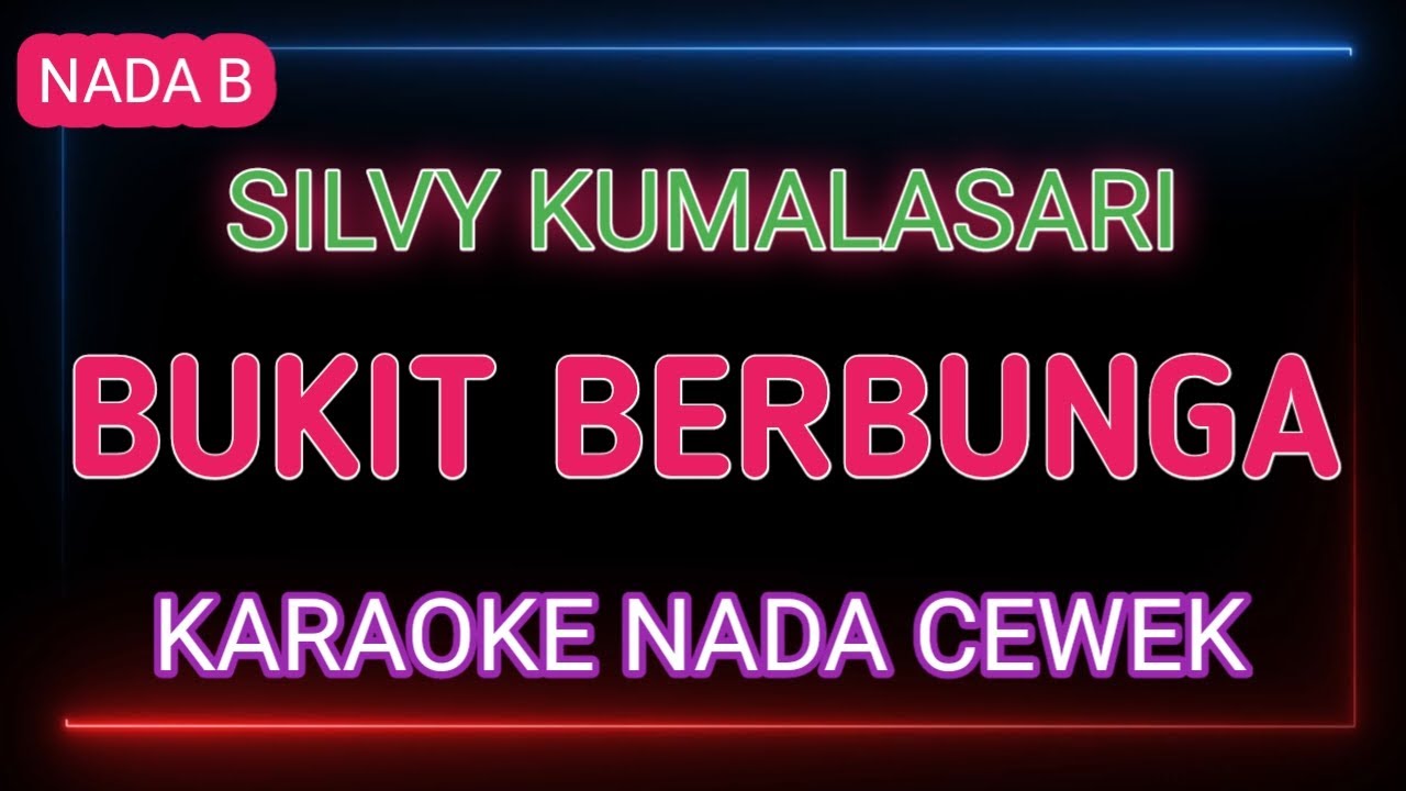 BUKIT BERBUNGA - KARAOKE NADA CEWEK - SILVY KUMALASARI