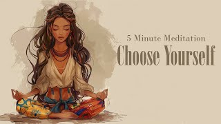 Choose Yourself Today!  Your future is only going to get better!  (5 Minute Meditation)