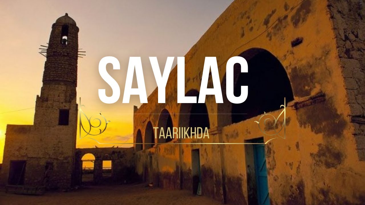 Taariikhda iyo xaqiiqoyin ku saabsan magaalada Saylac  hooyada geeska africa