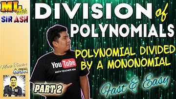DIVISION OF POLYNOMIALS BY MONOMIAL MATH 7 QUARTER 2