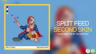 Split Feed - Second Skin