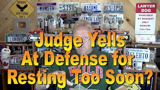 Judge Yells at Defense for Resting Too soon?