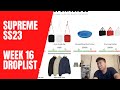Most expensive week!? 💸 Supreme SS23 Week 16 Full Droplist