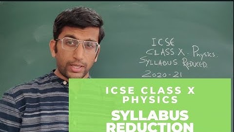 Class 10 ICSE Physics syllabus reduction || session 2020-21