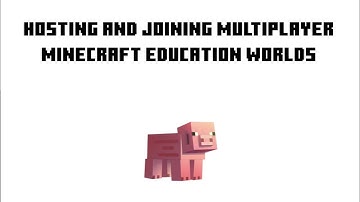 Hosting and Joining Multiplayer Minecraft Education Worlds