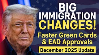 US Immigration Update December 2025: Faster Green Cards, Faster EAD Approvals &amp; Major NVC Progress!