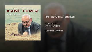 Avni Temiz - Ben Sevdanla Yanarken Resimi