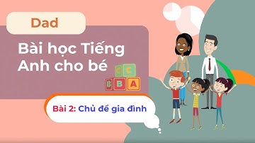 Từ vựng Tiếng Anh cho bé về các thành viên trong gia đình - Dad - Bé học Tiếng Anh cùng TiDocs