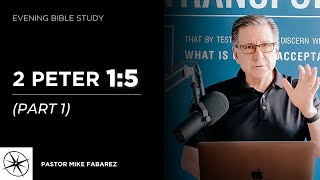 2 Peter 1:5 (Part 1) | Evening Bible Study | Pastor Mike Fabarez