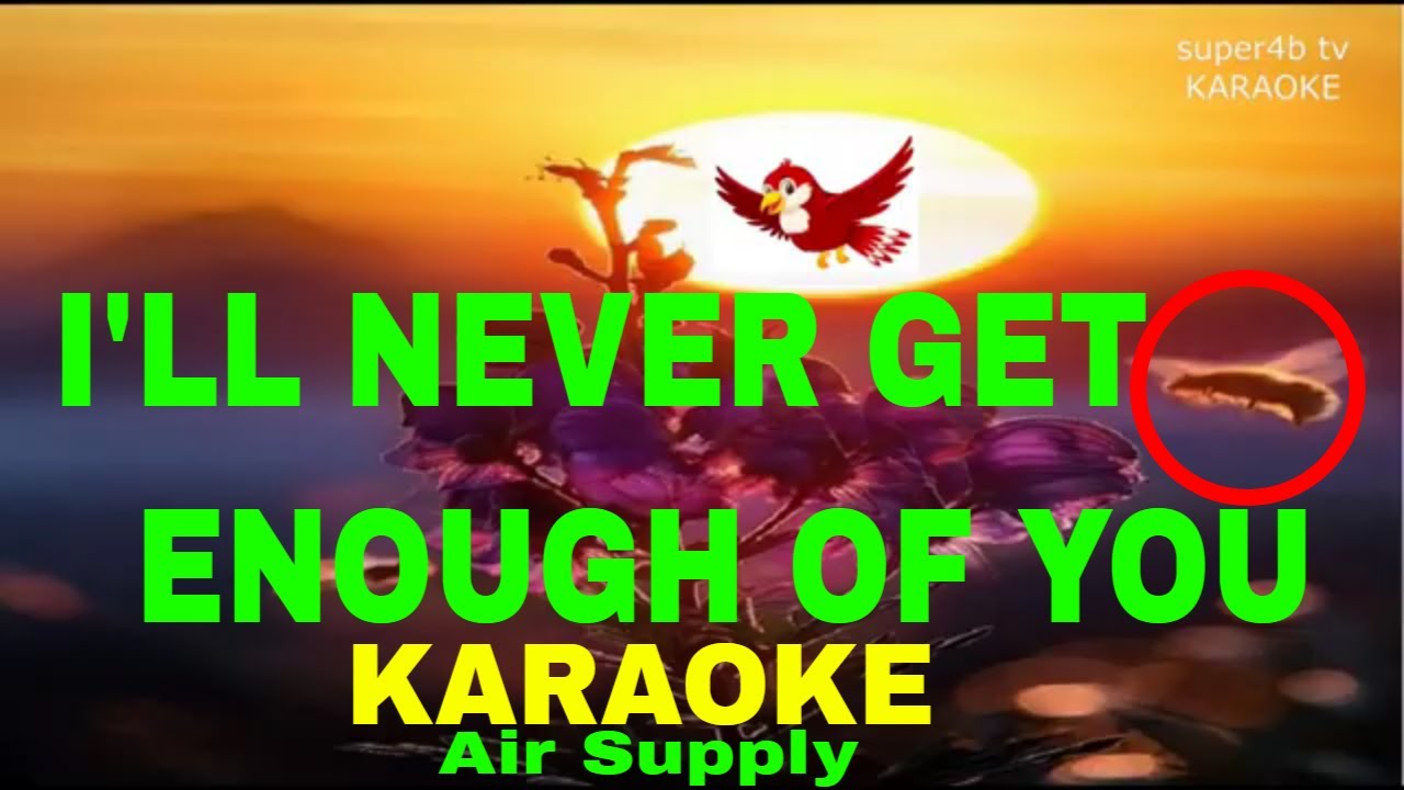 I'LL NEVER GET ENOUGH OF YOU By Air Supply KARAOKE Version (5-D Surround Sounds)