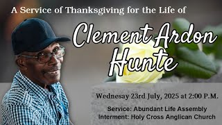 A Service of Celebration and Thanksgiving for the Life of Clement Ardon Hunte