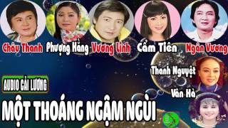 Cải lương MỘT THOÁNG NGẬM NGÙI - Châu Thanh, Phượng Hằng, Vương Linh, Cẩm Tiên, Ngân Vương