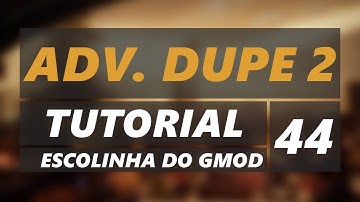 [GMOD] Advanced Duplicator 2 | Tutorial | Escolinha do Gmod #44