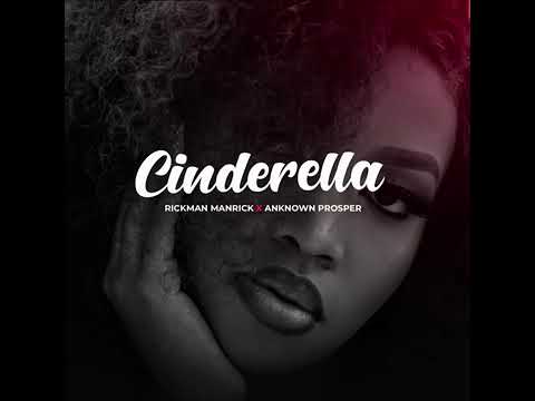 CINDERELLA By An Known Prosper Ft Rickman ManRick