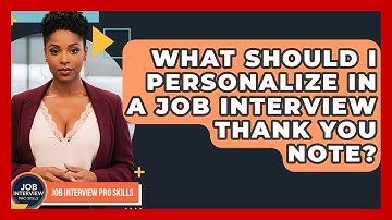 What Should I Personalize In A Job Interview Thank You Note? - Job Interview Pro Skills