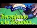 Berenjenas a la Dosantos // Las recetas de Rosy