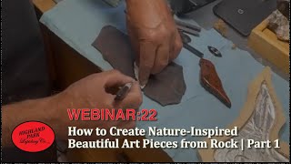 HPL Webinar 27: How to Create Nature-Inspired Beautiful Art Pieces from Rock | Part 3