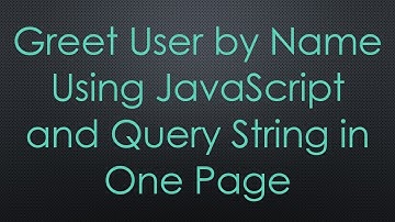 Greet User by Name Using JavaScript and Query String in One Page