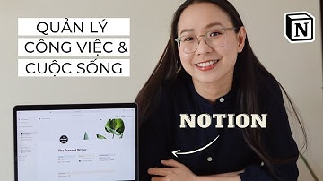 QUẢN LÝ CÔNG VIỆC CÁ NHÂN VÀ CỘNG TÁC NHÓM VỚI NOTION—Ứng dụng ghi chép, học tập, làm việc hiệu quả