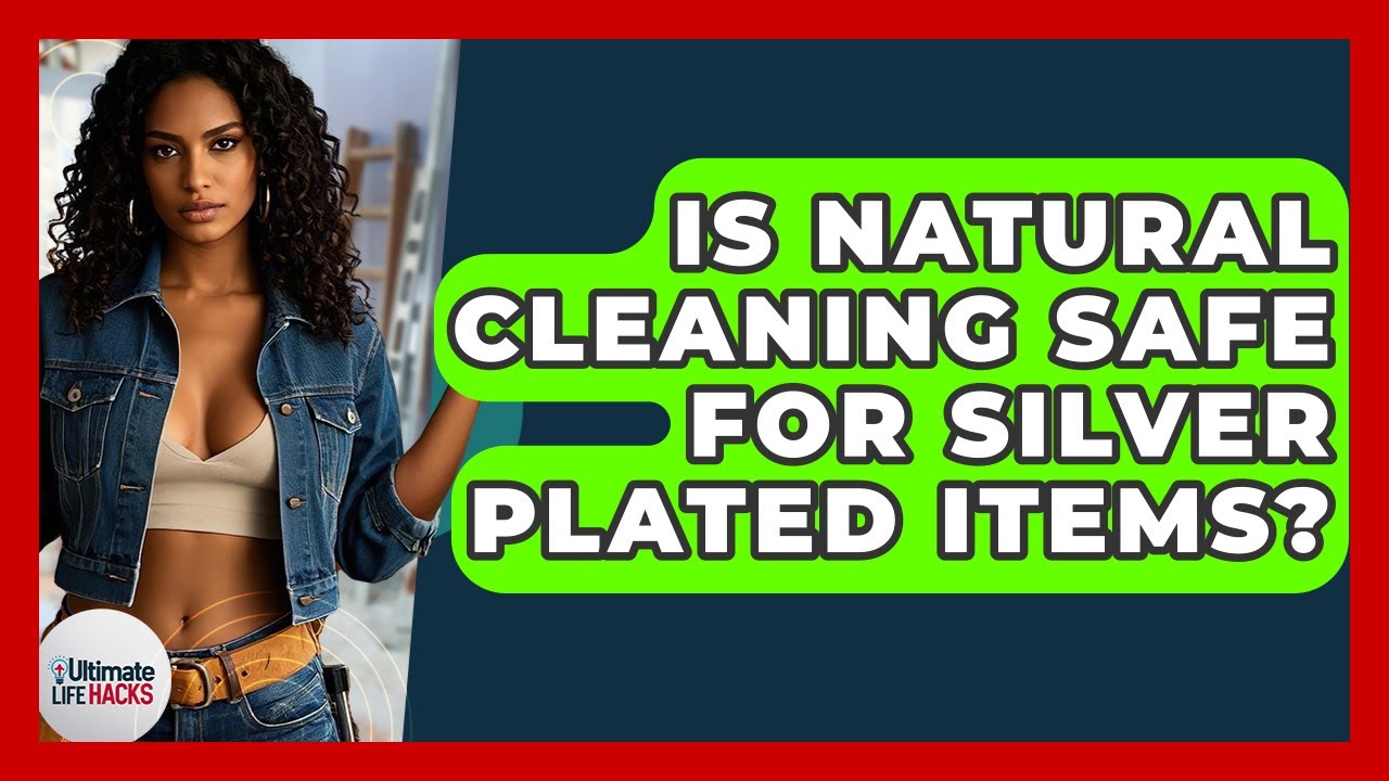 Is Natural Cleaning Safe For Silver Plated Items? - Ultimate Life Hacks