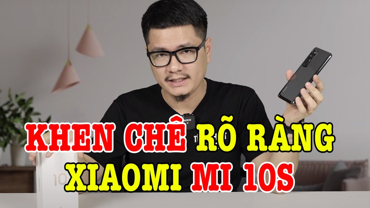 Đánh giá rất chi tiết Xiaomi Mi 10s : Tiện cận hoàn hảo?